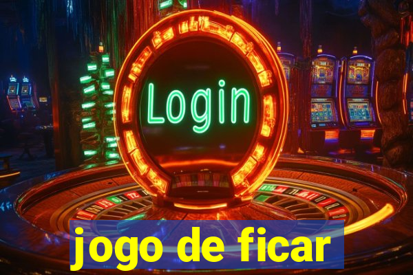 jogo de ficar